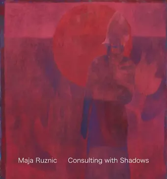 Maja Ruznic: Consulting with Shadows cover