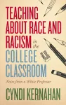 Teaching about Race and Racism in the College Classroom cover