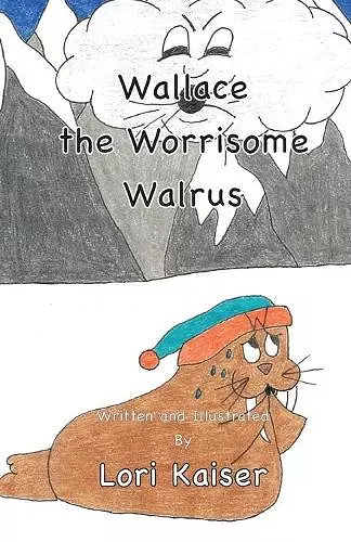 Wallace the Worrisome Walrus cover