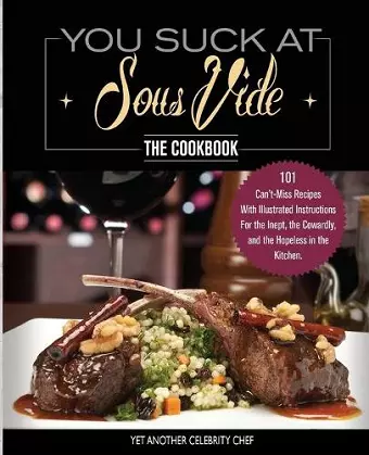 You Suck At Sous Vide!, The Cookbook cover