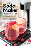 The Soda Maker Flavor Bible cover