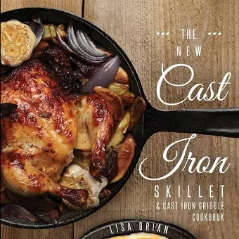 The New Cast Iron Skillet and Cast Iron Griddle Cookbook cover