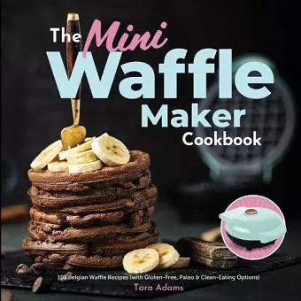 The Mini Waffle Maker Cookbook cover