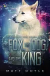 The Fox, the Dog, and the King cover