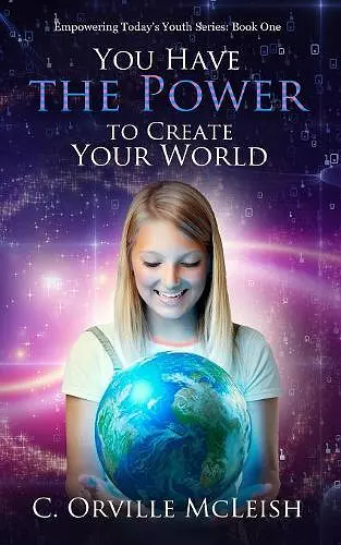 You Have the Power to Create Your World cover