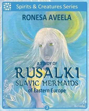 A Study of Rusalki - Slavic Mermaids of Eastern Europe cover