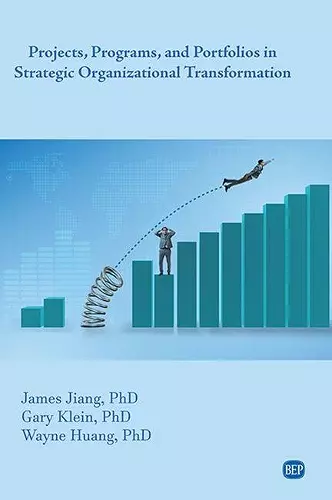 Projects, Programs, and Portfolios in Strategic Organizational Transformation cover