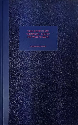 The Effect of Tropical Light on White Men cover