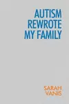 Autism Rewrote My Family cover