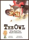 The Owl Who Paid Too Much Attention cover