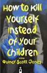 How to Kill Yourself Instead of Your Children cover