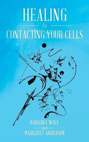 Healing by Contacting Your Cells cover