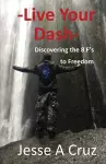 Live Your Dash - Discovering the 8 Fs to Freedom cover