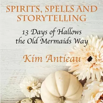 Spirits, Spells, and Storytelling cover