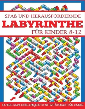 Spaß und Herausfordernde Labyrinthe für Kinder 8-12 cover