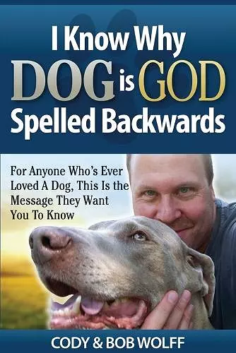 I Know Why Dog Is GOD Spelled Backwards cover