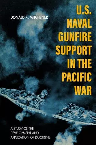 U.S. Naval Gunfire Support in the Pacific War cover