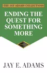 Ending the Quest for Something More cover