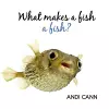 What Makes a Fish a Fish? cover