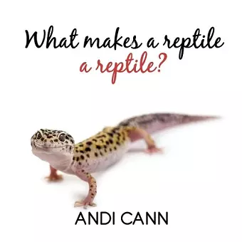 What Makes a Reptile a Reptile cover