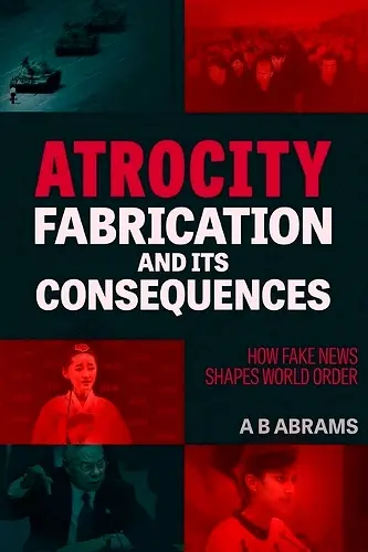 Atrocity Fabrication and Its Consequences cover
