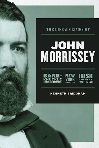 The Life and Crimes of John Morrissey cover