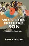 Whistler's Mother's Son and Other Curiosities cover
