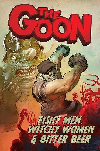 The Goon Volume 3: Fishy Men, Witchy Women & Bitter Beer cover