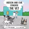 Hudson and Evie Conquer the Vet cover