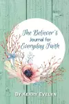 The Believer's Journal for Everyday Faith cover