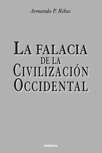 La Falacia de la Civilización Occidental cover