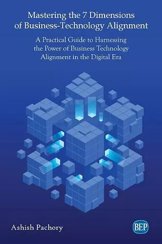 Mastering the 7 Dimensions of Business-Technology Alignment cover