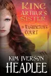 King Arthur's Sister in Washington's Court cover