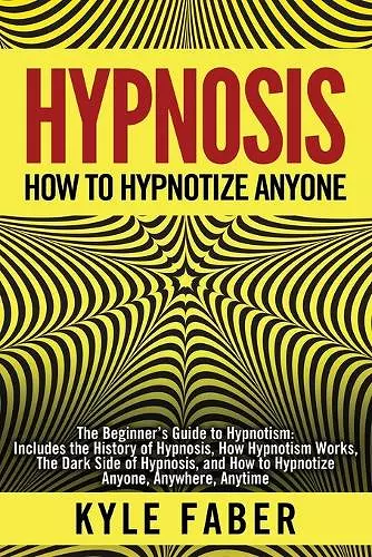 Hypnosis - How to Hypnotize Anyone cover