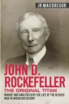 John D. Rockefeller - The Original Titan cover