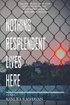 Nothing Resplendent Lives Here cover