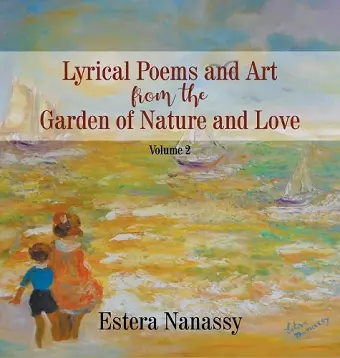 Lyrical Poems and Art from the Garden of Nature and Love cover