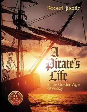 A Pirate's Life in the Golden Age of Piracy cover