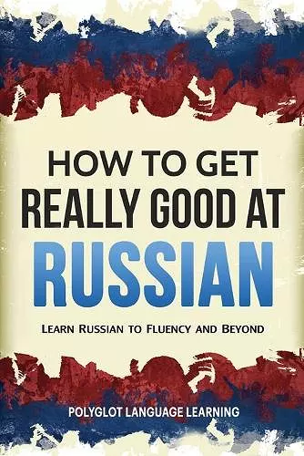 How to Get Really Good at Russian cover