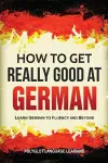 How to Get Really Good at German cover