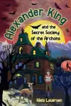 Alexander King and the Secret Society of the Archons cover