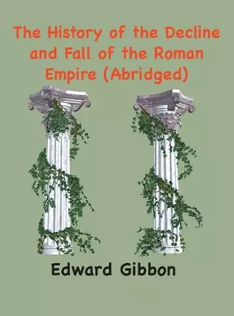 The History of the Decline and Fall of the Roman Empire cover