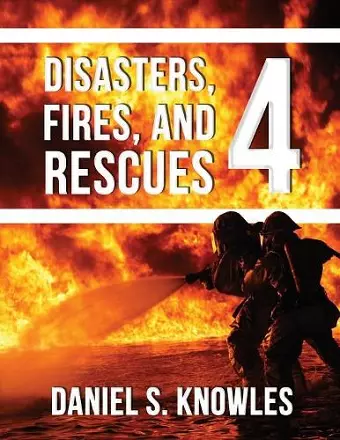 Disasters, Fires, and Rescues 4 cover