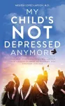 My Child's Not Depressed Anymore cover