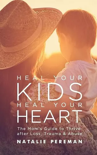 Heal Your Kids, Heal Your Heart cover