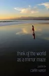 Think of the World as a Mirror Maze cover