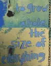 To Grow a Hole the Size of Everything cover