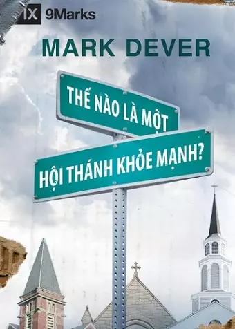 Thế Nào Là Môt Hôi Thánk Khỏe Mạnh? (What is a Healthy Church?) (Vietnamese) cover