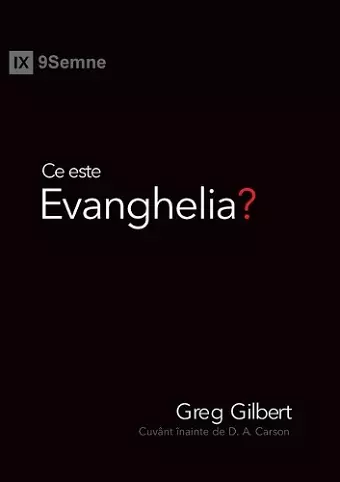 Ce este Evanghelia? (What Is the Gospel?) (Romanian) cover