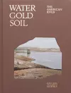 Water Gold Soil: The American River cover